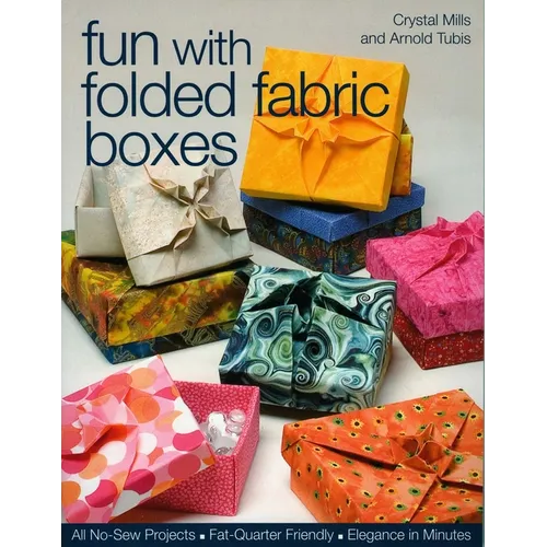 Fun with Folded Fabric Boxes: All No-Sew Projects Fat-Quarter Friendly Elegance in Minutes - Paperback