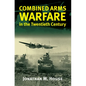 Combined Arms Warfare in the Twentieth Century - Paperback