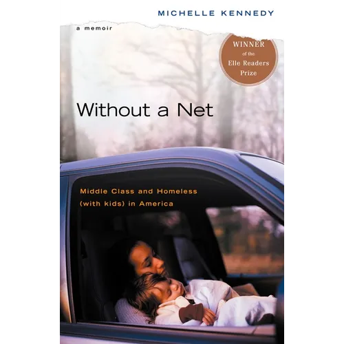 Without a Net: Middle Class and Homeless with Kids in America - Paperback