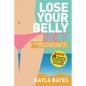 Lose Your Belly Diet: 12 Steps to Blast Belly Fat & Live A Healthier Life! (BONUS: 30 Healthy & Delicious Food Tips Included) - Paperback
