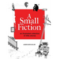 A Small Fiction - Hardcover