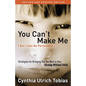 You Can't Make Me (But I Can Be Persuaded): Strategies for Bringing Out the Best in Your Strong-Willed Child - Paperback