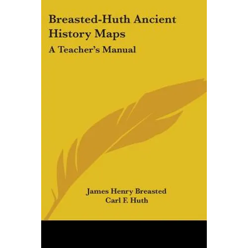 Breasted-Huth Ancient History Maps: A Teacher's Manual - Paperback