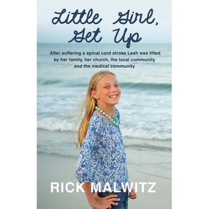 Little Girl, Get Up: After Suffering a Spinal Cord Stroke Leah Was Lifted by Her Family, Her Church, the Local Community and the Medical Community - Paperback