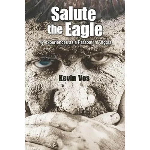 Salute the Eagle: My Experiences as Parabat in Angola - Paperback