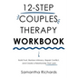 12-Step Couples Therapy Workbook: Build Trust, Restore Intimacy, Repair Conflict, and Create a Relationship That Lasts - Hardcover
