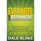 Evernote For Beginners: Evernote Essential Tips to Accomplish Your Goals, Remember Everything, Organize and Simplify Your Life - Paperback