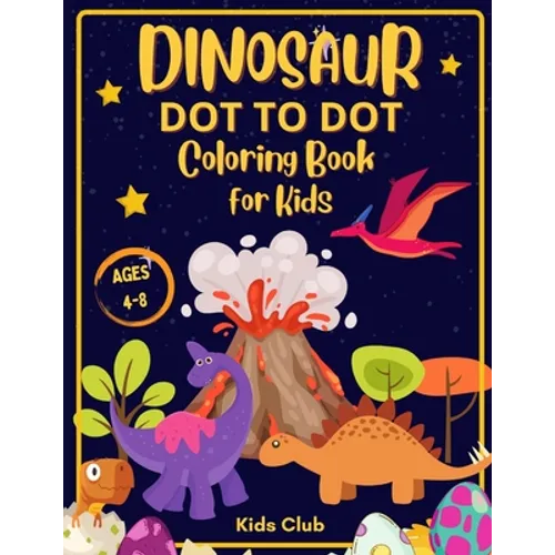 Dinosaur Dot to Dot Coloring Book for Kids Ages 4-8: Dinosaur Dot Markers Activity Book for Kids - Kids Ages 4-8 - Paperback
