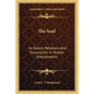 The Soul: Its Nature, Relations and Expressions in Human Embodiments - Paperback