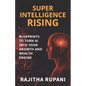 Super Intelligence Rising: Blueprints To Turn AI Into Your Growth And Wealth Engine - Paperback