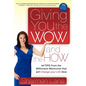 Giving You the Wow and the How: 44 Tips from the Millionaire Manicurist That Will Change Your Life Now - Paperback