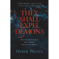 They Shall Expel Demons: What You Need to Know about Demons--Your Invisible Enemies - Paperback