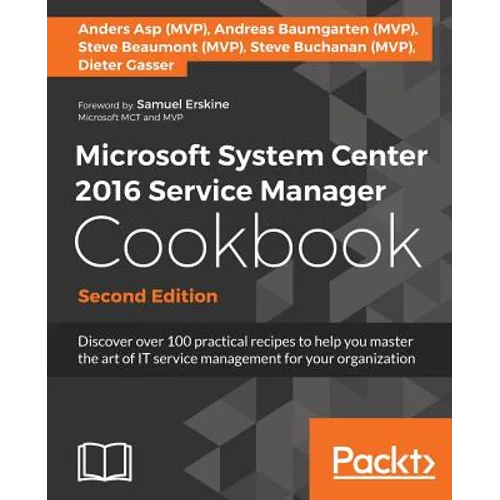 Microsoft System Center 2016 Service Manager Cookbook - Second Edition: Click here to enter text. - Paperback