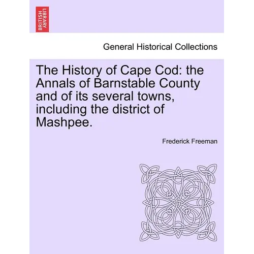 The History of Cape Cod: the Annals of Barnstable County and of its several towns, including the district of Mashpee. - Paperback