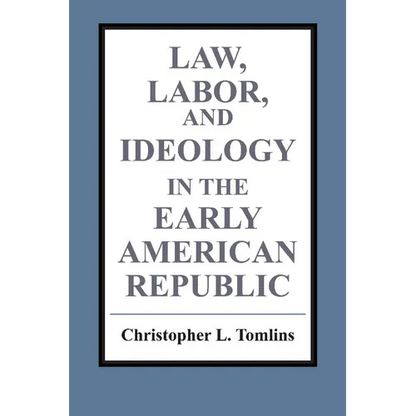 Law, Labor, and Ideology in the Early American Republic - Paperback