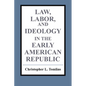 Law, Labor, and Ideology in the Early American Republic - Paperback