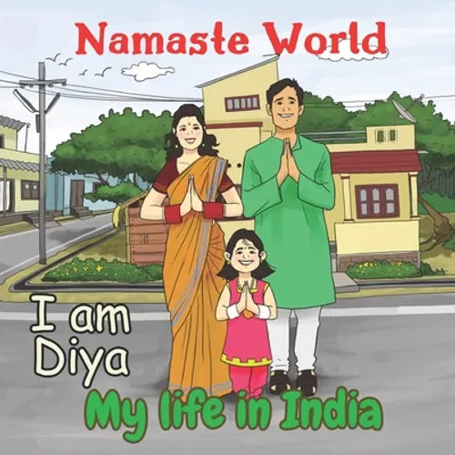 Namaste World. I am Diya. My life in India: (Multiculturalism for Children: Introduction to Global Diversity, Cultures and Customs) - Paperback
