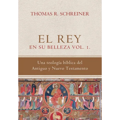 El Rey en su belleza - Vol. 1: Una teologia biblica del Antiguo y Nuevo Testamento - Paperback