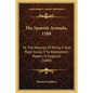 The Spanish Armada, 1588: Or The Attempt Of Philip II And Pope Sixtus V To Reestablish Popery In England (1840) - Paperback