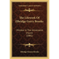 The Lifework Of Elbridge Gerry Brooks: Minister In The Universalist Church (1881) - Paperback