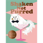 Shaken Not Purred: Kitty-Themed Cocktails for Cat Lovers - Hardcover