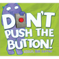 Don't Push the Button! - Hardcover