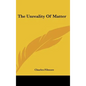 The Unreality Of Matter - Hardcover