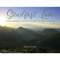 Steadfast Love: A Photographic Journey Through the Book of Psalms - Paperback