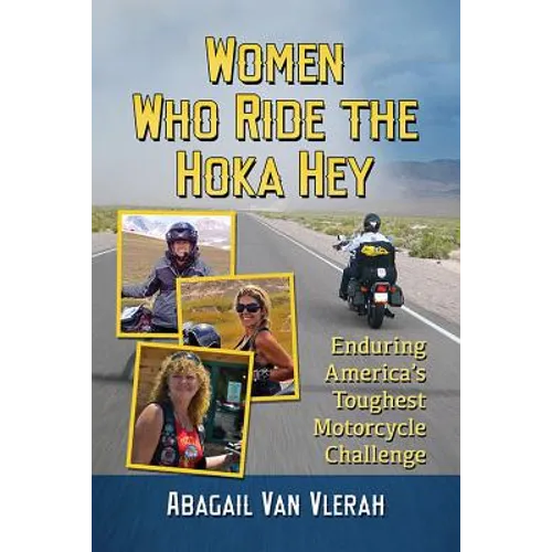 Women Who Ride the Hoka Hey: Enduring America's Toughest Motorcycle Challenge - Paperback