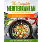 The Complete Mediterranean Cookbook 2020: 300 Vibrant, Kitchen-Tested Recipes for Living and Eating Well Every Day - Paperback