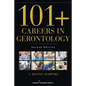 101+ Careers in Gerontology - Paperback
