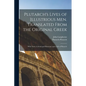 Plutarch's Lives of Illustrious men. Translated From the Original Greek: With Notes, Critical and Historical; and a Life of Plutarch - Paperback