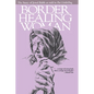 Border Healing Woman: The Story of Jewel Babb as Told to Pat Littledog (Second Edition) - Paperback