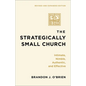 The Strategically Small Church: Intimate, Nimble, Authentic, and Effective - Paperback
