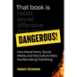 That Book Is Dangerous!: How Moral Panic, Social Media, and the Culture Wars Are Remaking Publishing - Hardcover