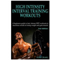 Hitt: High Intensity Interval Training Workout: A Beginners Guide to Fast, Intense Hiit Workouts to Maximize Results in Losing Weight and Gain Muscle - Paperback