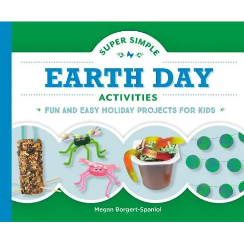 Super Simple Earth Day Activities: Fun and Easy Holiday Projects for Kids: Fun and Easy Holiday Projects for Kids - Library Binding
