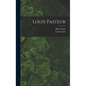 Louis Pasteur - Hardcover