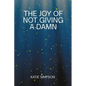 The Joy of Not Giving a Damn - Paperback
