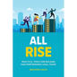 All Rise: Practical Tools for Building High-Performance Legal Teams - Paperback