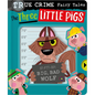True Crime Fairy Tales the Three Little Pigs - Board Book