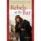 Rebels at the Bar: The Fascinating, Forgotten Stories of America's First Women Lawyers - Hardcover
