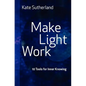 Make Light Work: 10 Tools for Inner Knowing - Paperback