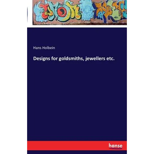 Designs for goldsmiths, jewellers etc. - Paperback