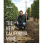 The New California Wine: A Guide to the Producers and Wines Behind a Revolution in Taste - Hardcover
