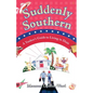 Suddenly Southern: A Yankee's Guide to Living in Dixie - Paperback