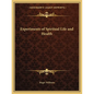 Experiments of Spiritual Life and Health - Paperback