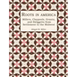 Roots in America: Millers, Claypools, Grants, and Swiggetts from Settlement to the Midwest - Hardcover