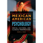 Mexican American Psychology: Social, Cultural, and Clinical Perspectives - Hardcover