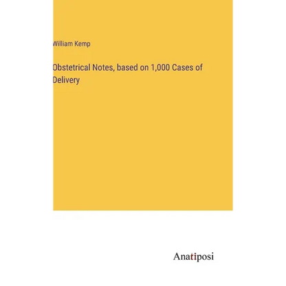 Obstetrical Notes, based on 1,000 Cases of Delivery - Hardcover